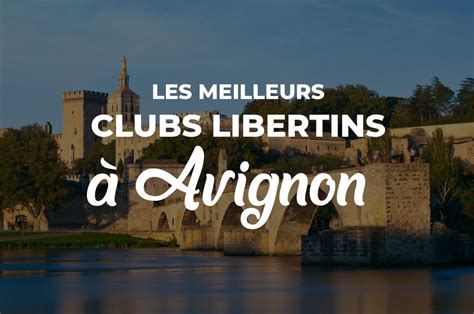 avignon club libertin|Les meilleurs clubs libertin et échangistes à Avignon